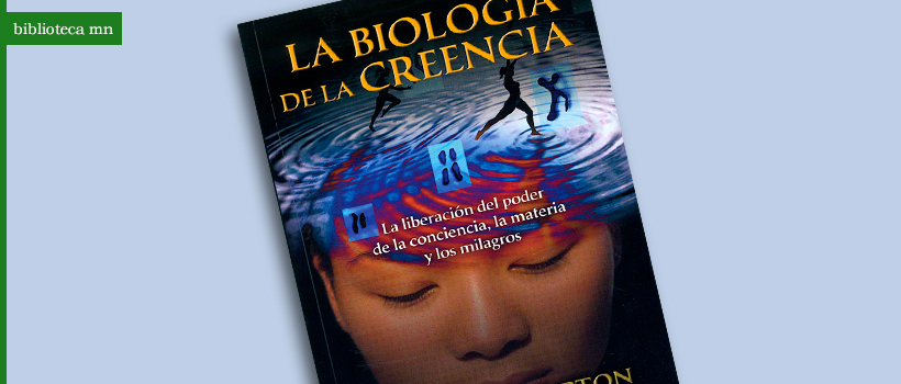 La biología de la creencia – mundonuevo.cl